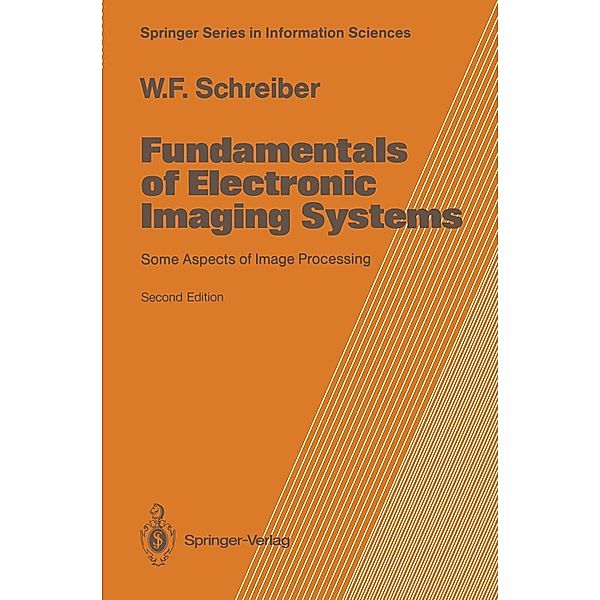 Fundamentals of Electronic Imaging Systems / Springer Series in Information Sciences Bd.15, William F. Schreiber