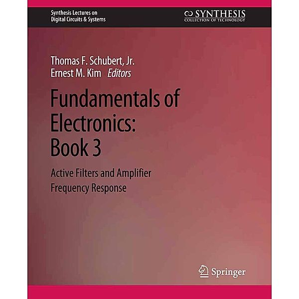 Fundamentals of Electronics / Synthesis Lectures on Digital Circuits & Systems, Thomas F. Schubert Jr., Ernest M. Kim