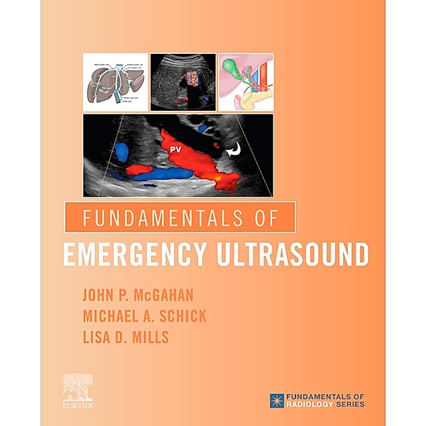 Fundamentals of Emergency Ultrasound, John P. McGahan, Michael A Schick, Lisa Mills