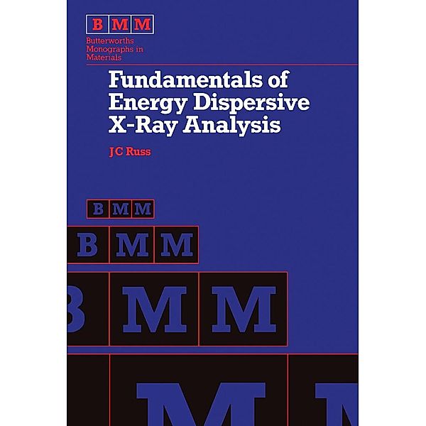 Fundamentals of Energy Dispersive X-Ray Analysis, John C. Russ