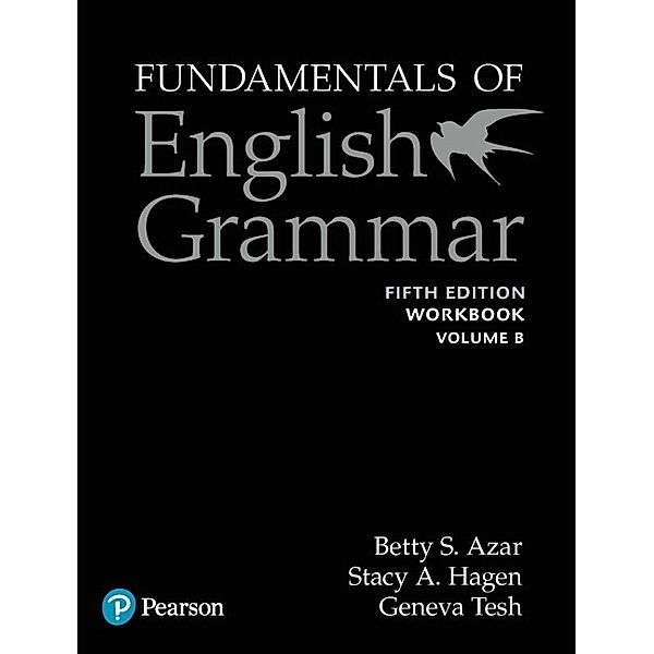 Fundamentals of English Grammar Workbook B with Answer Key, 5e, Betty S Azar, Betty S. Azar, Stacy A. Hagen