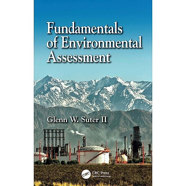 Fundamentals of Environmental Assessment, Glenn W. Suter II