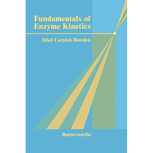 Fundamentals of Enzyme Kinetics, Athel Cornish-Bowden