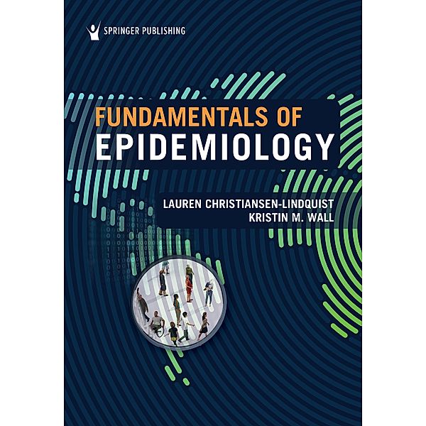 Fundamentals of Epidemiology, Lauren Christiansen-Lindquist, Kristin M. Wall