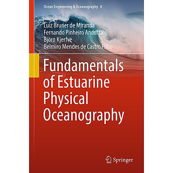 Fundamentals of Estuarine Physical Oceanography, Luiz Bruner de Miranda, Fernando Pinheiro Andutta, Björn Kjerfve, Belmiro Mendes de Castro Filho
