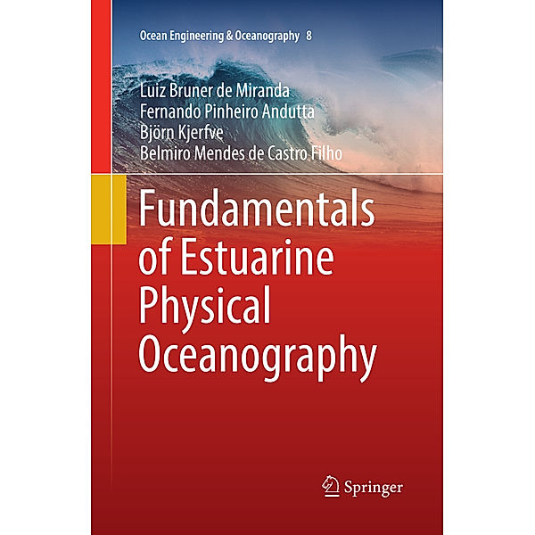 Fundamentals of Estuarine Physical Oceanography, Luiz Bruner de Miranda, Fernando Pinheiro Andutta, Björn Kjerfve, Belmiro Mendes de Castro Filho