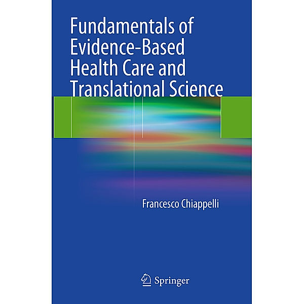 Fundamentals of Evidence-Based Health Care and Translational Science, Francesco Chiappelli