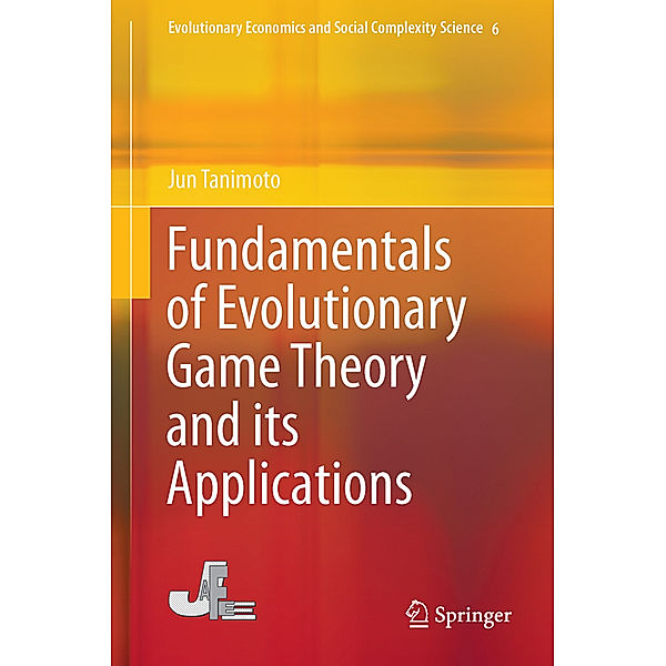 Fundamentals of Evolutionary Game Theory and its Applications, Jun Tanimoto