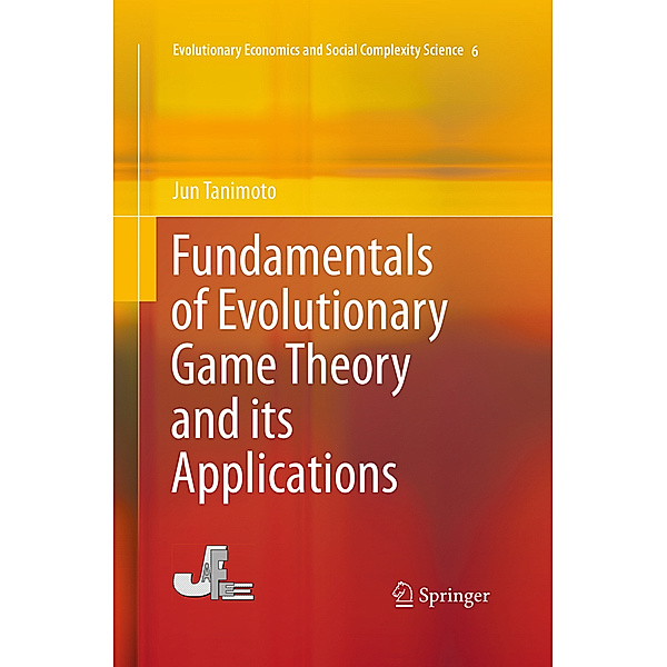 Fundamentals of Evolutionary Game Theory and its Applications, Jun Tanimoto