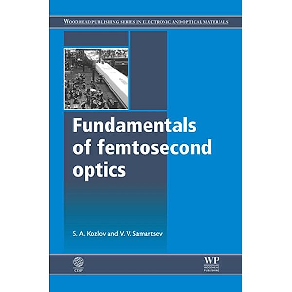 Fundamentals of Femtosecond Optics, S A Kozlov, V V Samartsev