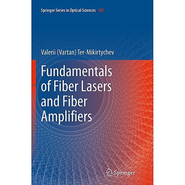 Fundamentals of Fiber Lasers and Fiber Amplifiers, Valerii (Vartan) Ter-Mikirtychev