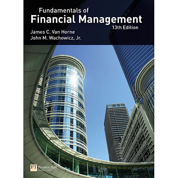 Fundamentals of Financial Management, James C. Van Horne, John M. Wachowicz