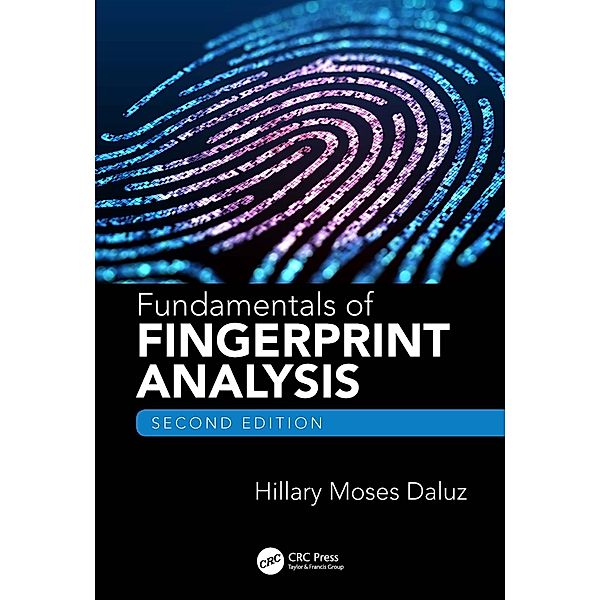 Fundamentals of Fingerprint Analysis, Second Edition, Hillary Moses Daluz