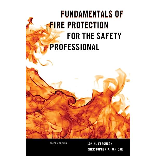 Fundamentals of Fire Protection for the Safety Professional, Lon H. Ferguson, Christopher A. Janicak