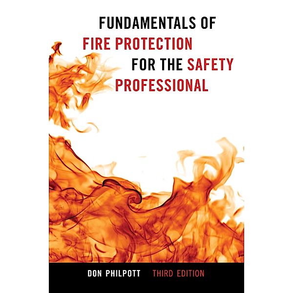 Fundamentals of Fire Protection for the Safety Professional, Don Philpott