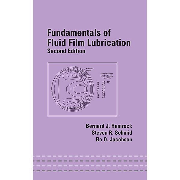 Fundamentals of Fluid Film Lubrication, Bernard J. Hamrock, Steven R. Schmid, Bo O. Jacobson
