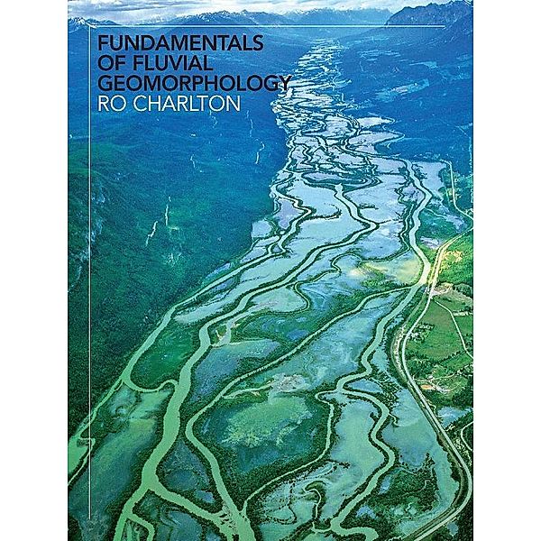 Fundamentals of Fluvial Geomorphology, Ro Charlton
