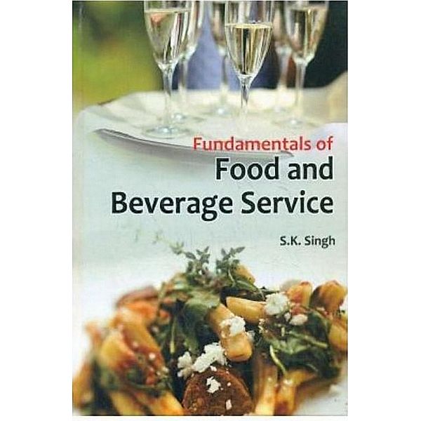 Fundamentals of Food and Beverage Service, S. K. Singh