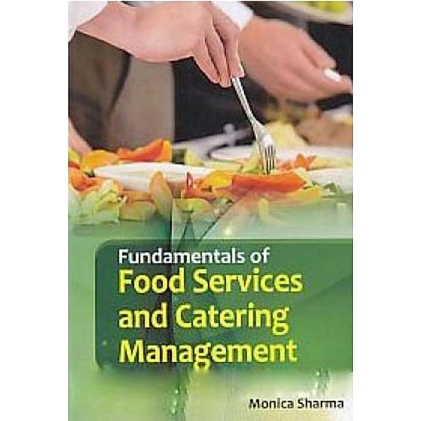 Fundamentals of Food Services and Catering Management, Monica Sharma