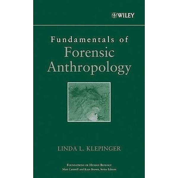 Fundamentals of Forensic Anthropology / Advances in Human Biology, Linda L. Klepinger