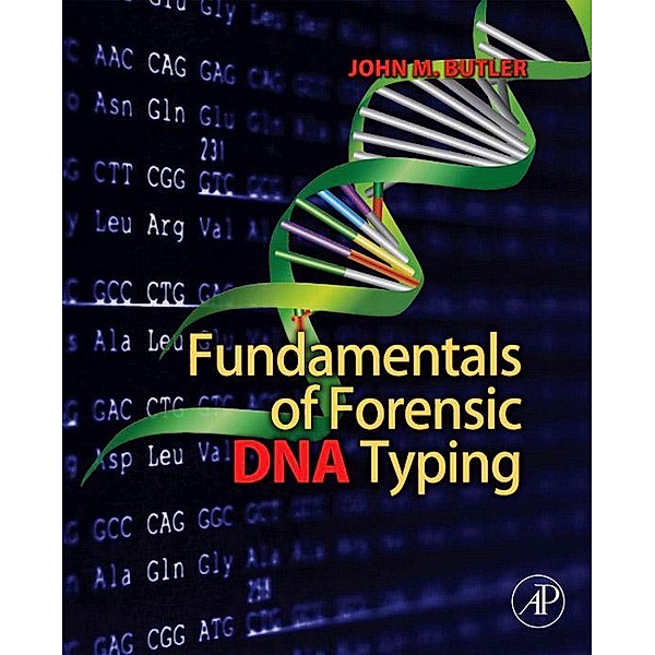 Fundamentals of Forensic DNA Typing, John M. Butler