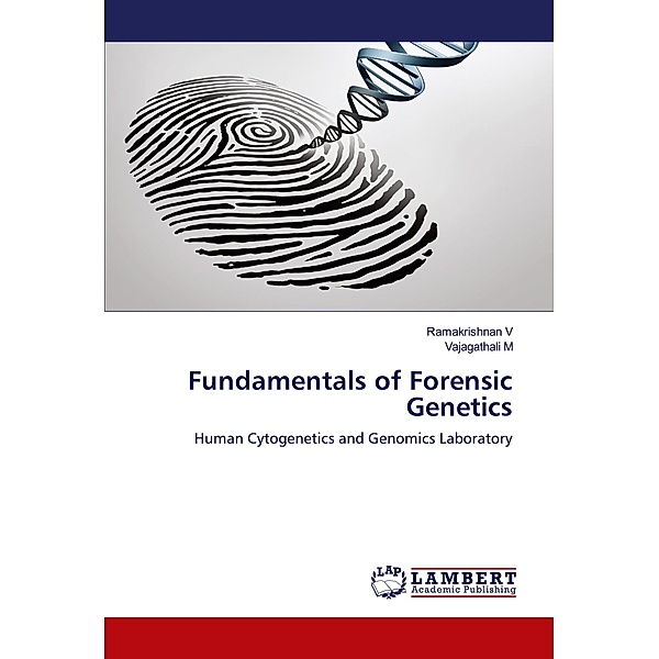 Fundamentals of Forensic Genetics, Ramakrishnan V, Vajagathali M