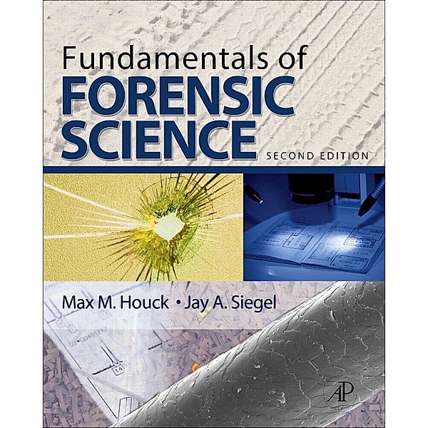 Fundamentals of Forensic Science, Max M. Houck, Jay A. Siegel