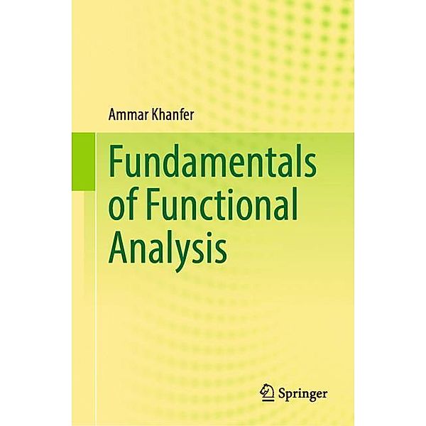 Fundamentals of Functional Analysis, Ammar Khanfer