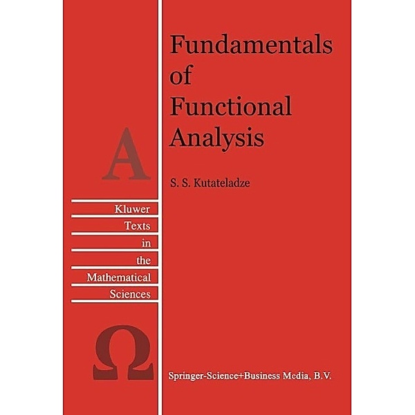 Fundamentals of Functional Analysis / Texts in the Mathematical Sciences Bd.12, Semën Samsonovich Kutateladze