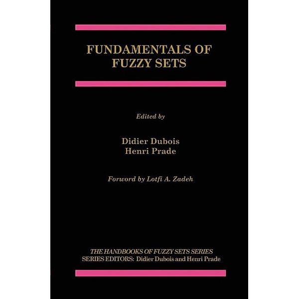 Fundamentals of Fuzzy Sets / The Handbooks of Fuzzy Sets Bd.7
