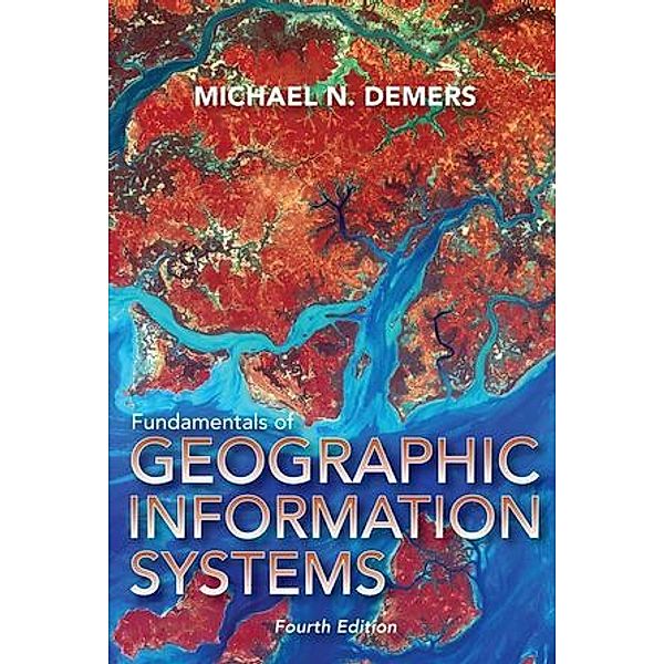 Fundamentals of Geographic Information Systems, Michael N. DeMers