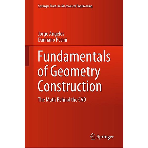 Fundamentals of Geometry Construction / Springer Tracts in Mechanical Engineering, Jorge Angeles, Damiano Pasini