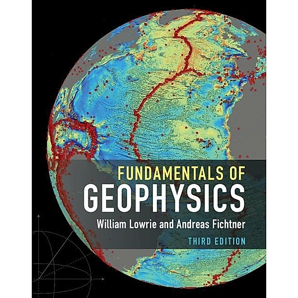 Fundamentals of Geophysics, William Lowrie