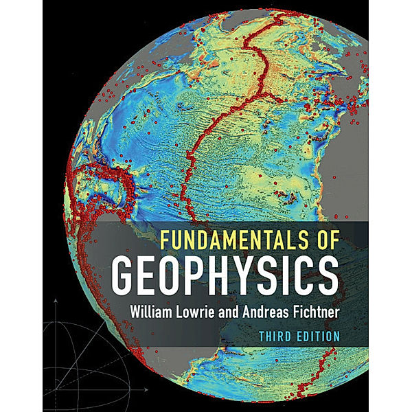 Fundamentals of Geophysics, William Lowrie, Andreas Fichtner