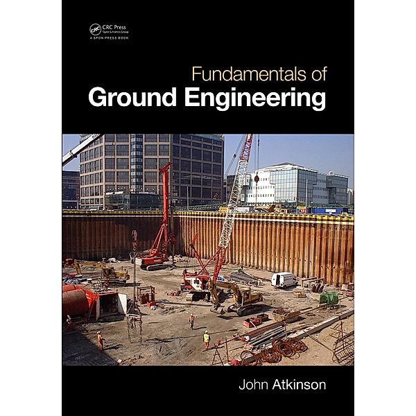 Fundamentals of Ground Engineering, John Atkinson