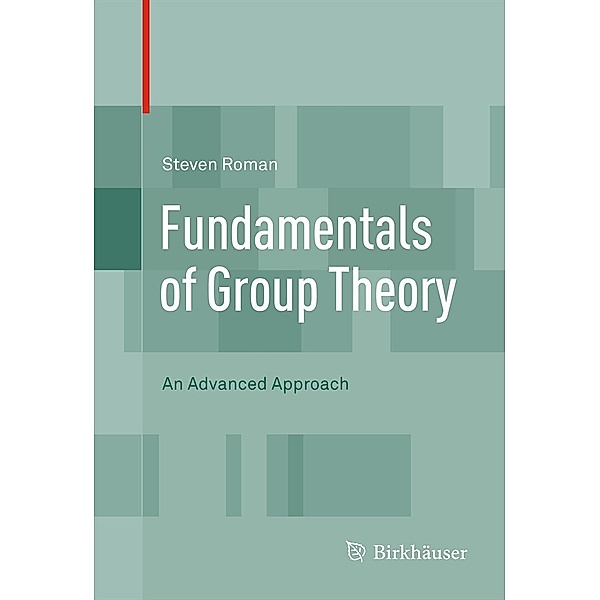 Fundamentals of Group Theory, Steven Roman
