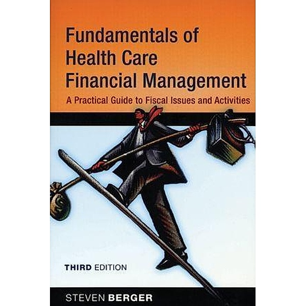 Fundamentals of Health Care Financial Management, Steven Berger