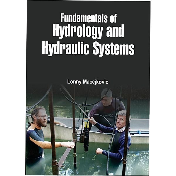 Fundamentals of Hydrology and Hydraulic Systems, Lonny Macejkovic