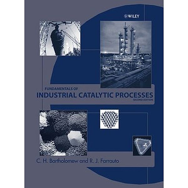 Fundamentals of Industrial Catalytic Processes, Robert J. Farrauto, C. H. Bartholomew