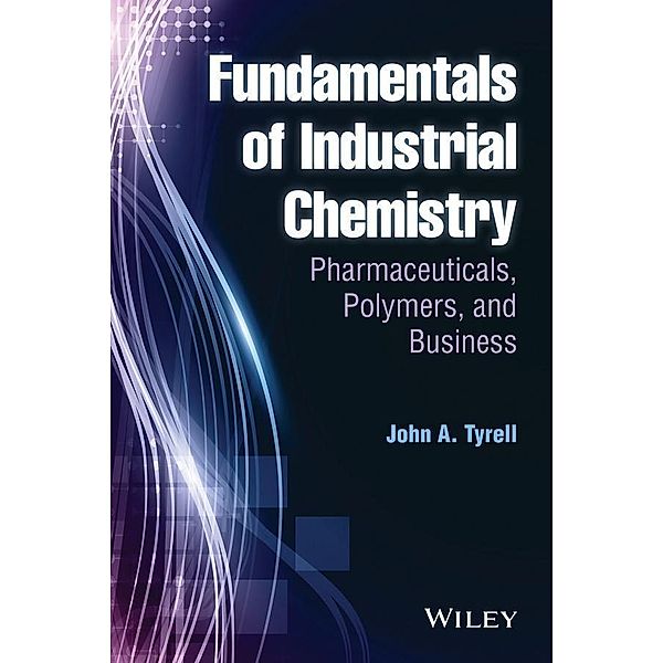 Fundamentals of Industrial Chemistry, John A. Tyrell