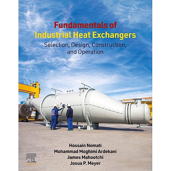 Fundamentals of Industrial Heat Exchangers, Hossain Nemati, Mohammad Moghimi Ardekani, James Mahootchi, Josua P. Meyer
