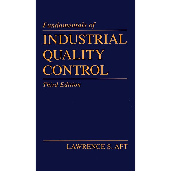 Fundamentals of Industrial Quality Control, Lawrence S. Aft