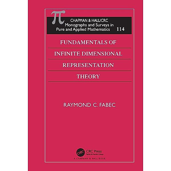 Fundamentals of Infinite Dimensional Representation Theory, Raymond C. Fabec