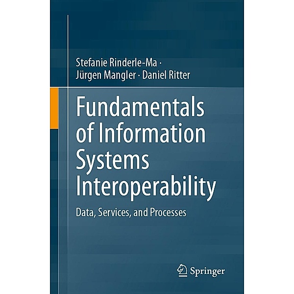 Fundamentals of Information Systems Interoperability, Stefanie Rinderle-Ma, Jürgen Mangler, Daniel Ritter