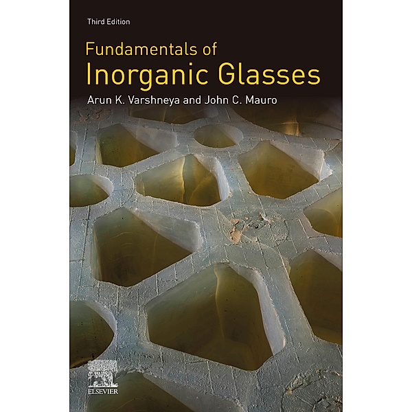 Fundamentals of Inorganic Glasses, Arun K. Varshneya, John C. Mauro