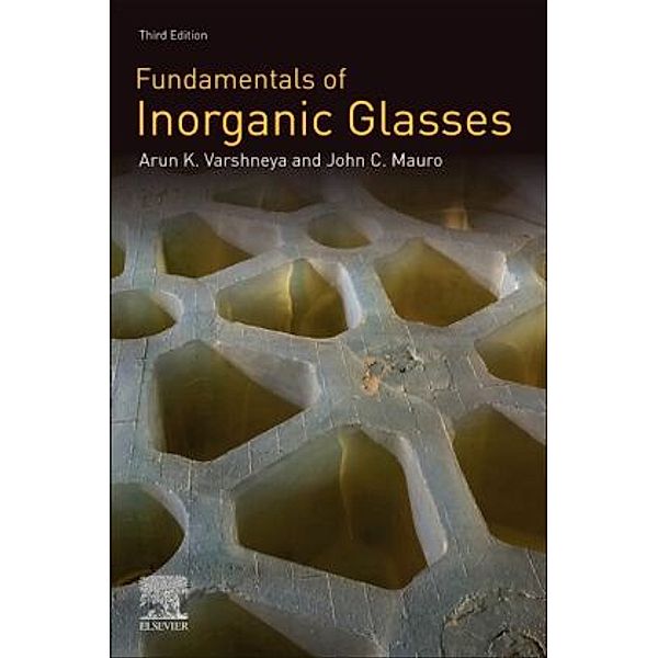 Fundamentals of Inorganic Glasses, Arun K. Varshneya, John C. Mauro