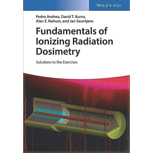 Fundamentals of Ionizing Radiation Dosimetry, Pedro Andreo, David T. Burns, Alan E. Nahum, Jan Seuntjens