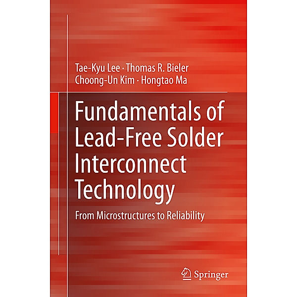 Fundamentals of Lead-Free Solder Interconnect Technology, Tae-Kyu Lee, Hongtao Ma, Choong-Un Kim, Thomas R. Bieler