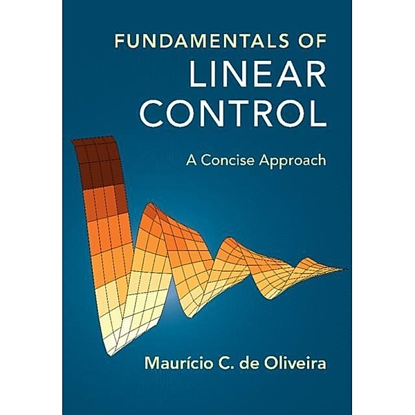 Fundamentals of Linear Control, Mauricio C. de Oliveira