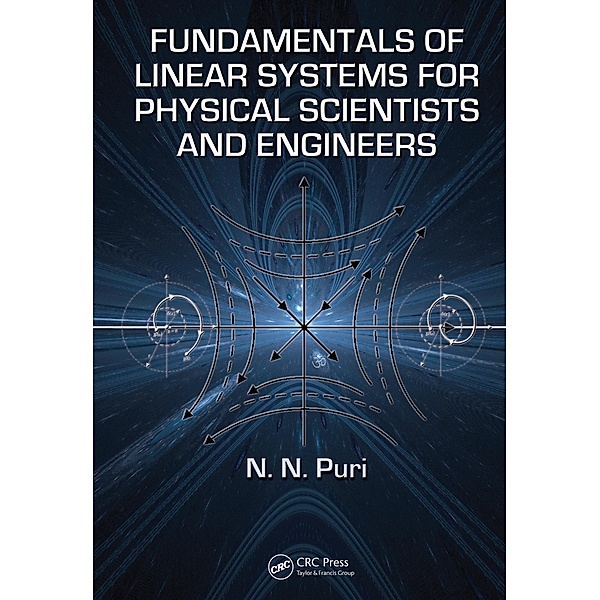Fundamentals of Linear Systems for Physical Scientists and Engineers, N. N. Puri